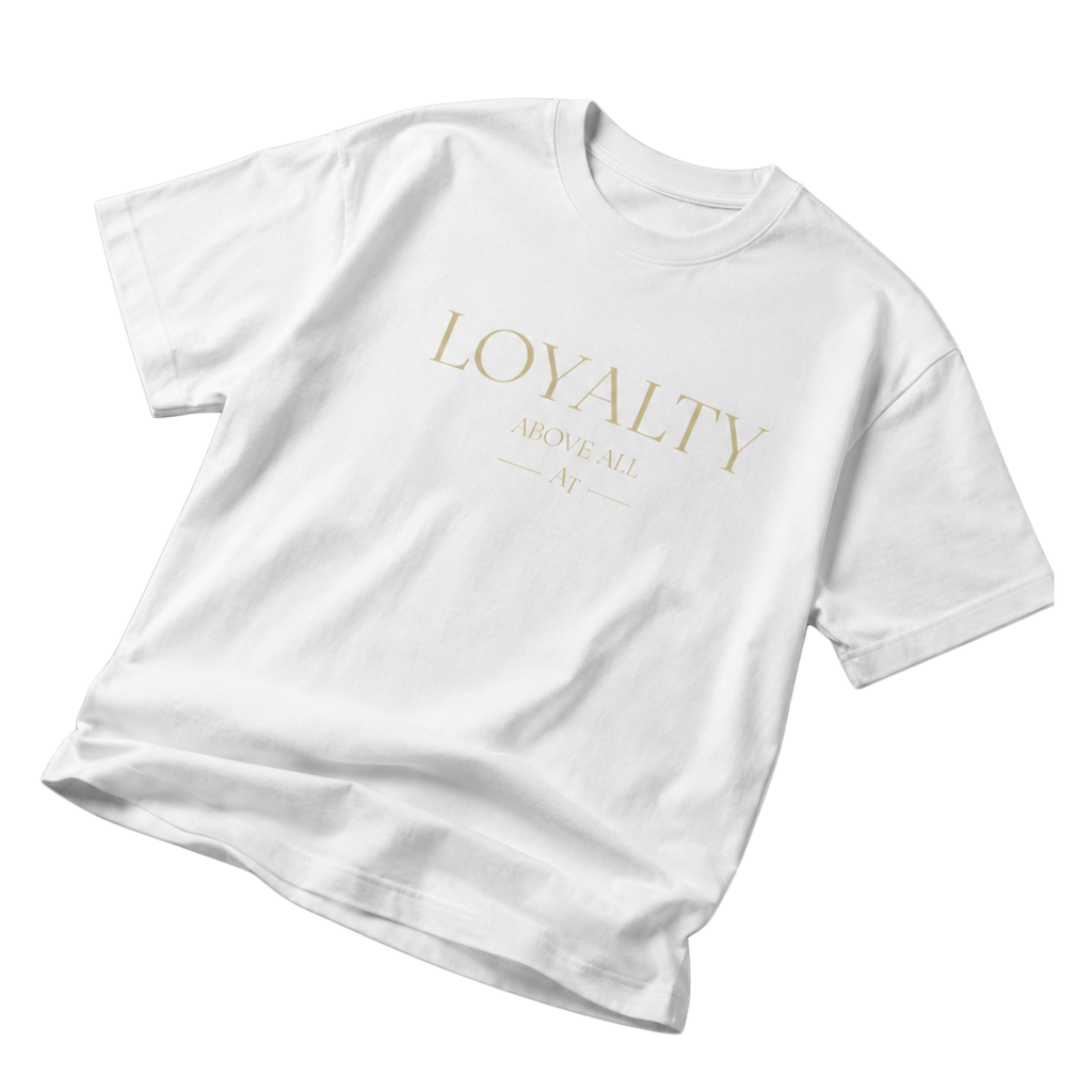 Loyalty Above All premium quality Tee – White